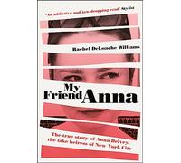 My Friend Anna: The true story of Anna Delvey, the fake heiress of New York City