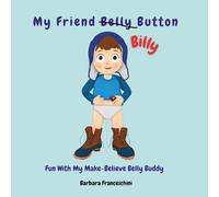 My Friend Belly Button: Fun With My Make-Believe Belly Buddy