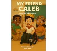 My Friend Caleb: Inspired by Caleb - Living His Best Life with Spina Bifida (My Friend: Stories Built on Inclusion)
