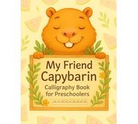 My Friend Capybarin: Calligraphy Book for Preschoolers: Calligraphy Book for Preschoolers | 5mm | 100 sheets | Traces, letters, and fine motor skills