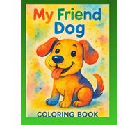 My Friend Dog: Coloring pages dogs for children, boys & girls, big and small, of school and preschool age