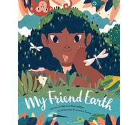 My Friend Earth: (Earth Day Books with Environmentalism Message for Kids, Saving Planet Earth, Our Planet Book): 1