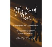 My Friend Fear: Managing Fear and Other Emotions