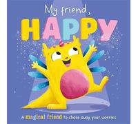 My Friend, Happy: A magical friend to chase away your worries (ENGLISH EDUCATIONAL BOOKS)