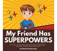 My Friend Has Superpowers: A Kid's Guide to Being a Special Needs Hero (The Special Needs Hero Series)