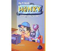 My Friend Henry: Adventures in Engineering