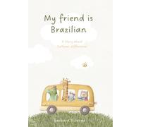 My Friend is Brazilian: A Story about Cultural Differences (Friends around the world)