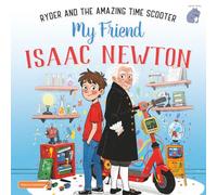My Friend Isaac Newton: Ryder and the Amazing Time Scooter