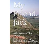 My Friend, Jack: A Collection of Short Stories