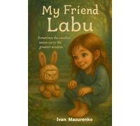 My Friend Labu: A Mysterious Toy. A Missing Sister. One Brave Little Girl.