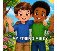 My Friend Mikey: A Story about Autism, Kindness, and Friendship