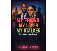 My Friend, My Lover, My Stalker: The Dark Side of Love