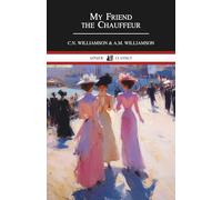 My Friend the Chauffeur: A Classic Novel of Romance, Humor, and Society