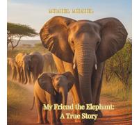 My Friend the Elephant: A True Story | 8.25 x 8.25 in | Includes 13 Beautiful Coloring Pages (Tales from the Land of Animals)