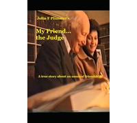 My Friend the Judge: A true story about an unusual friendship