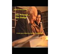 My Friend the Judge: A true story about an unusual friendship