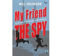 My Friend, The Spy: Adventures in the Shadow of the Mosques