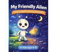 My Friendly Alien: A Day & Night Coloring Adventure friendly alien coloring book for kids