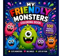 My Friendly Monsters: A Coloring Book with 100 Cute Monsters and Fun Activities for Kids Ages 4-8