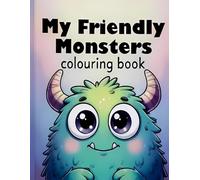 My Friendly Monsters coloring book: Cute & Friendly Monster Pages for children ages 3-6 (My Colouring Adventures)