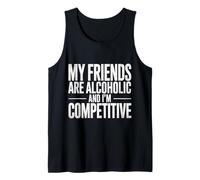 My Friends Are Alcoholic and I'm Competitive |- Camiseta sin Mangas