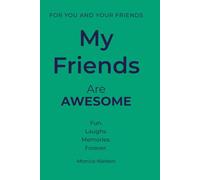 My Friends Are AWESOME: A Fun Memory Book for Kids to Share with Friends: Friendship Journal for Kids, Fill-In Book for Friends with Questions, ... Girls and Boys Ages 8-12 (My Friends Book)