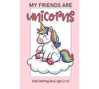 MY FRIENDS ARE UNICORNS: A Fun &d Relaxing Unicorn Coloring Book Full Of Fun, Stars, Rainbows &d Smiles.