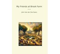 My Friends at Brook Farm (Classic Books)