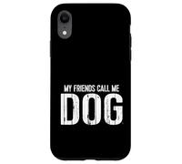 My Friends Call Me Dog Carcasa para iPhone XR