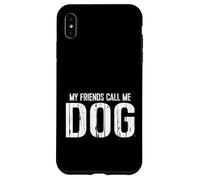 My Friends Call Me Dog Carcasa para iPhone XS Max