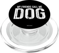 My Friends Call Me Dog PopSockets PopGrip para MagSafe