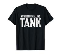 My Friends Call Me TANK Camiseta