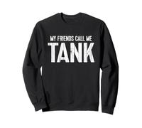 My Friends Call Me TANK Sudadera
