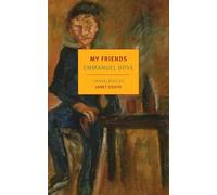 My Friends: Emmanuel Bove (New York Review Books Classics)