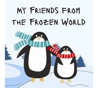 My Friends from the Frozen World: A Fun and Educational Picture Book About Polar Animals for Kids