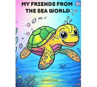 MY FRIENDS FROM THE SEA WORLD: MY FRIENDS FROM THE SEA WORLD - COLORING BOOK