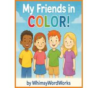 My Friends in Color by whimsywordworks: A Fun Name & Activity Coloring Adventure for Kids Ages 5-8, 8.5in x 11in