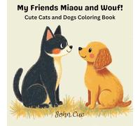 My Friends Miaou And Wouf!: Cute Cats and Dogs Coloring Book
