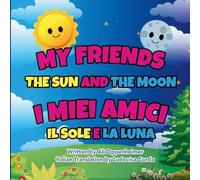 My Friends The Sun And The Moon: I Miei Amici Il Sole E La Luna