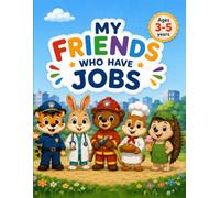 My Friends Who Have Jobs: Cute Animal Careers Coloring Book for Kids Ages 3-5 | Fun Occupations, Easy Coloring Pages & Early Learning (Little Baby Animal Friends Coloring Books)