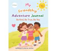 My Friendship Adventure Guided Journal: Fun Prompts and Activities to Help Kids Build Confidence, Kindness, and Social Skills