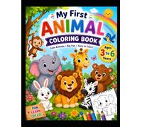 my frist animal coloring book: Fun & Easy Coloring Pages with Cute Animals | Bold, Simple Designs for Toddlers and Preschoolers | Great for Learning, Creativity & Fine Motor Skills