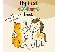 My Frist Coloring book.: Ages 1 and older: 50+ objects and Animals to Learn and Color | For Toddlers and Kids ages 1, 2, 3, 4+