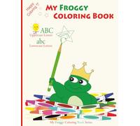 My Froggy Coloring Book - AaBbCc: Uppercase and Lowercase Letters (My Froggy Coloring Book Series)