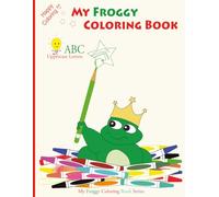 My Froggy Coloring Book - ABC: Uppercase Letters (My Froggy Coloring Book Series)