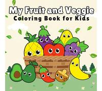 My Fruit and Veggie Coloring Book for Kids: Big & Simple Pictures for Boys and Girls Ages 1-4