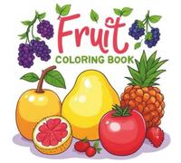 My fruit in coloring book: "Pick up your colored pencils and let your weariness fade away with the scent of nature"