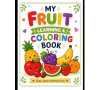 My fruit learning and colouring book: A Fun Coloring and Activity Book for Kids Ages 3-6