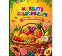 My Fruits Coloring Book: 28 Fun Fruits to Color! A Fun and Educational Coloring Book for Kids Ages 3-8 (My Coloring Book Series)