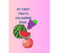 My fruits coloring book for toddlers: Easy and big simple pictures for kids ages 2-4